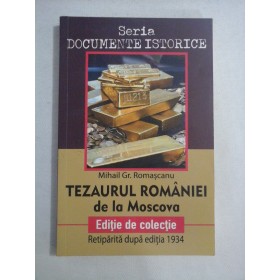 TEZAURUL ROMAN DE LA MOSCOVA - MIHAIL GR. ROMASCANU ( dupa editia din 1934)